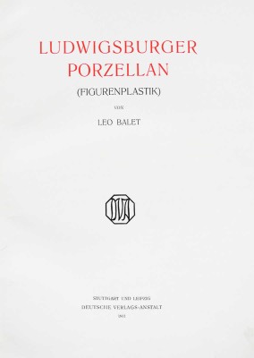 [Балет Л. Людвигсбергерский фарфор (фигурная скульптура)]. Ludwigsberger porzellan (figurenplastik) von Leo Balet. Stuttgart und Leipzig: Deutsche verlags-ansalt, 1911.